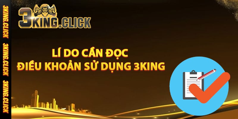 Lý do cần đọc điều khoản sử dụng 3King