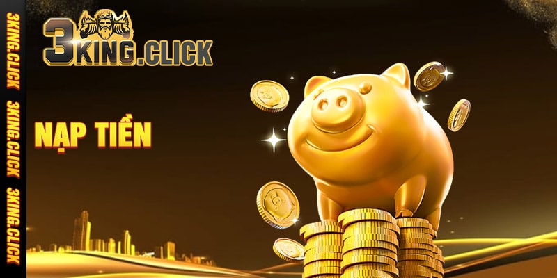 Nạp tiền 3King nhanh gọn