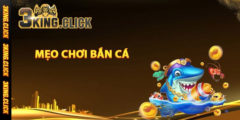 Tổng hợp mẹo chơi bắn cá đẳng cấp nhất